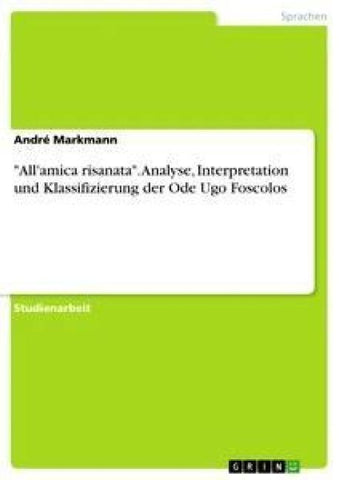 "All'amica risanata". Analyse, Interpretation und Klassifizierung der Ode Ugo Foscolos