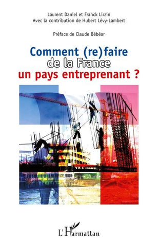 Comment (re)faire de la France un pays entreprenant ?
