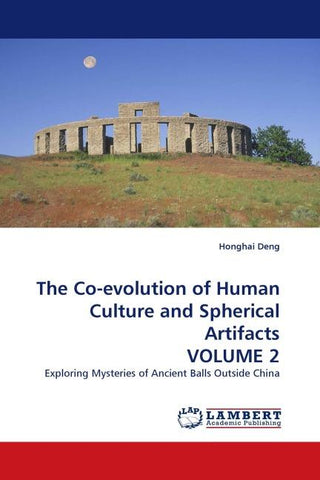 The Co-evolution of Human Culture and Spherical Artifacts VOLUME 2