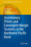 Accretionary Prisms and Convergent Margin Tectonics in the Northwest Pacific Basin