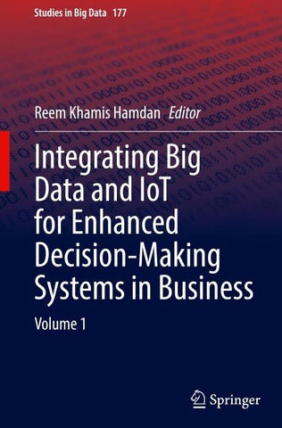 Integrating Big Data and IoT for Enhanced Decision-Making Systems in Business