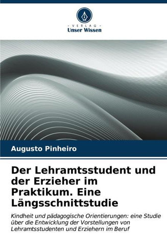 Der Lehramtsstudent und der Erzieher im Praktikum. Eine Längsschnittstudie
