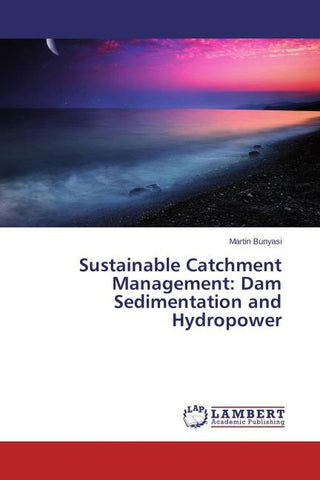Sustainable Catchment Management: Dam Sedimentation and Hydropower