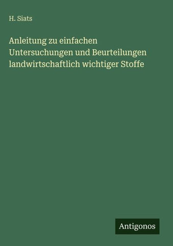 Anleitung zu einfachen Untersuchungen und Beurteilungen landwirtschaftlich wichtiger Stoffe