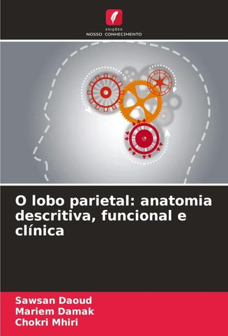 O lobo parietal: anatomia descritiva, funcional e clínica