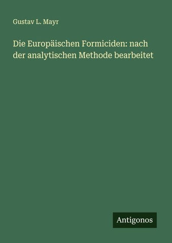 Die Europäischen Formiciden: nach der analytischen Methode bearbeitet