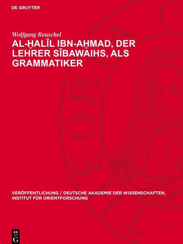 Al-¿al¿l Ibn-A¿mad, der Lehrer S¿bawaihs, als Grammatiker