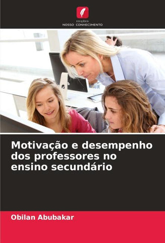 Motivação e desempenho dos professores no ensino secundário