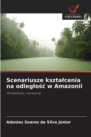 Scenariusze kszta¿cenia na odleg¿o¿¿ w Amazonii