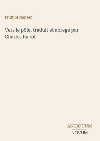 Vers le pôle, traduit et abrege par Charles Rabot