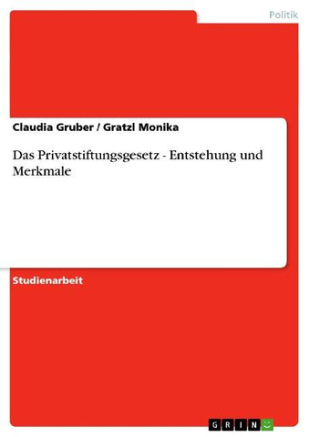 Das Privatstiftungsgesetz - Entstehung und Merkmale