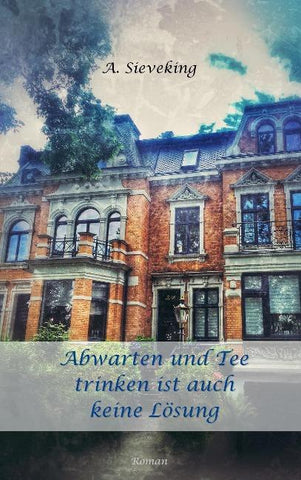 Abwarten und Tee trinken ist auch keine Lösung