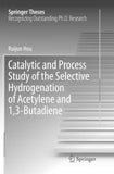 Catalytic and Process Study of the Selective Hydrogenation of Acetylene and 1,3-Butadiene