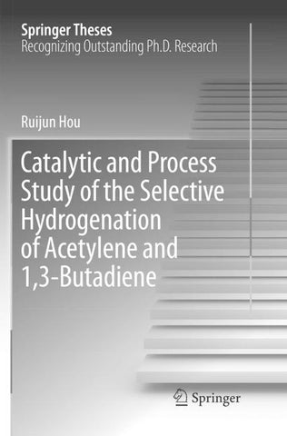 Catalytic and Process Study of the Selective Hydrogenation of Acetylene and 1,3-Butadiene