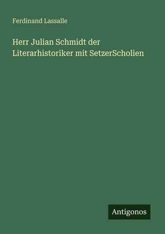 Herr Julian Schmidt der Literarhistoriker mit SetzerScholien