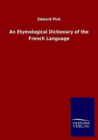 An Etymological Dictionary of the French Language