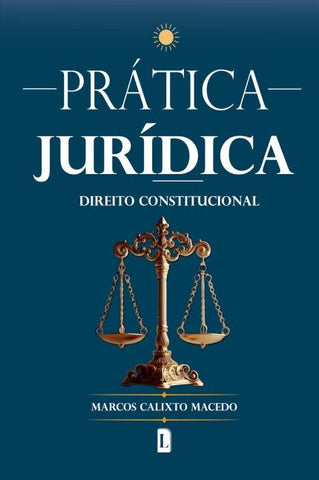 PRÁTICA JURÍDICA: DIREITO CONSTITUCIONAL
