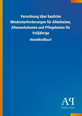 Verordnung über bauliche Mindestanforderungen für Altenheime, Altenwohnheime und Pflegeheime für Volljährige