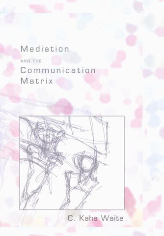 Mediation and the Communication Matrix