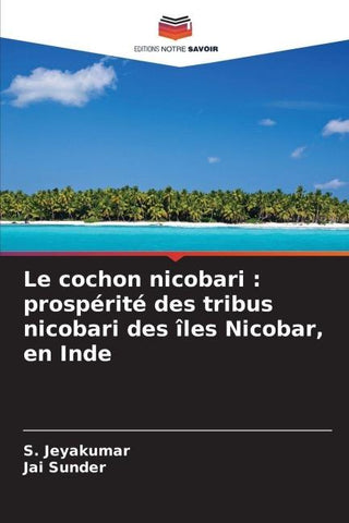 Le cochon nicobari : prospérité des tribus nicobari des îles Nicobar, en Inde