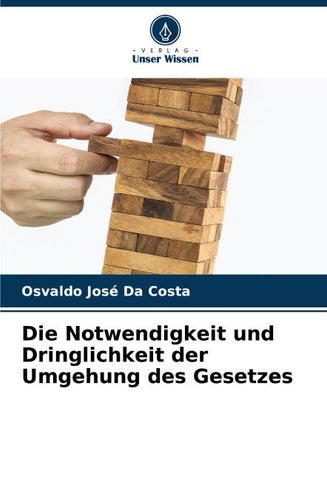 Die Notwendigkeit und Dringlichkeit der Umgehung des Gesetzes