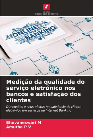 Medição da qualidade do serviço eletrónico nos bancos e satisfação dos clientes