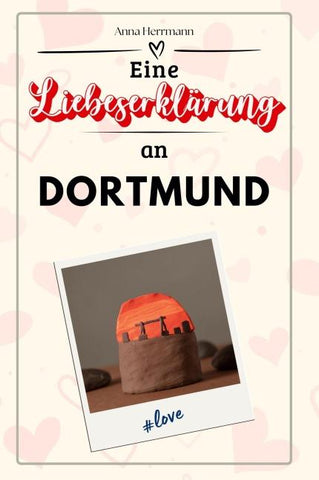 Eine Liebeserklärung an Dortmund