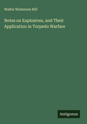 Notes on Explosives, and Their Application in Torpedo Warfare