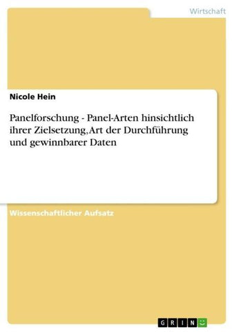 Panelforschung - Panel-Arten hinsichtlich ihrer Zielsetzung, Art der Durchführung und gewinnbarer Daten