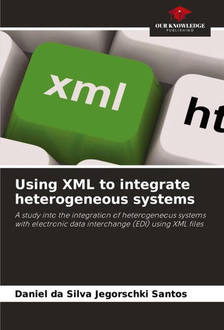 Using XML to integrate heterogeneous systems