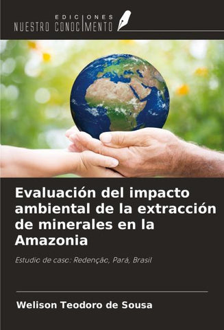 Evaluación del impacto ambiental de la extracción de minerales en la Amazonia