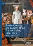 Border-Crossing and Comedy at the Théâtre Italien, 1716–1723