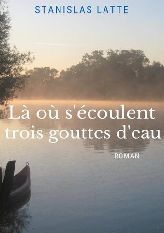 Là où s'écoulent trois gouttes d'eau