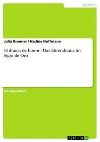 El drama de honor  -  Das Ehrendrama im Siglo de Oro
