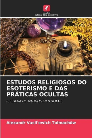 ESTUDOS RELIGIOSOS DO ESOTERISMO E DAS PRÁTICAS OCULTAS