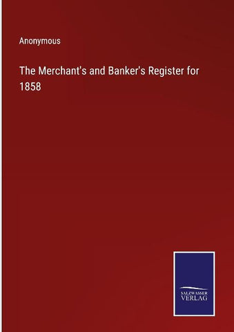 The Merchant's and Banker's Register for 1858