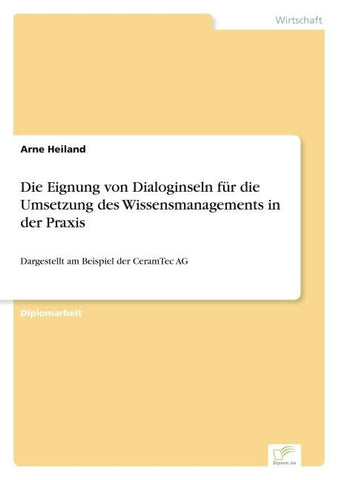 Die Eignung von Dialoginseln für die Umsetzung des Wissensmanagements in der Praxis