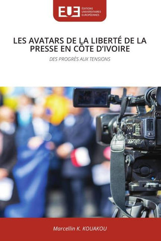 LES AVATARS DE LA LIBERTÉ DE LA PRESSE EN CÔTE D'IVOIRE