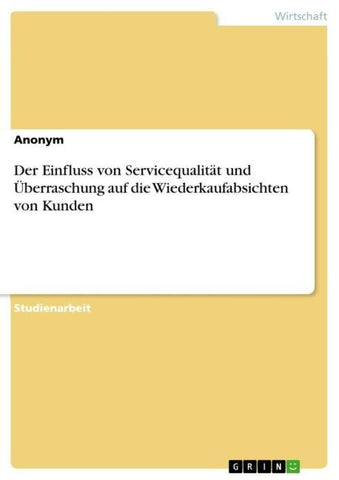 Der Einfluss von Servicequalität und Überraschung auf die Wiederkaufabsichten von Kunden