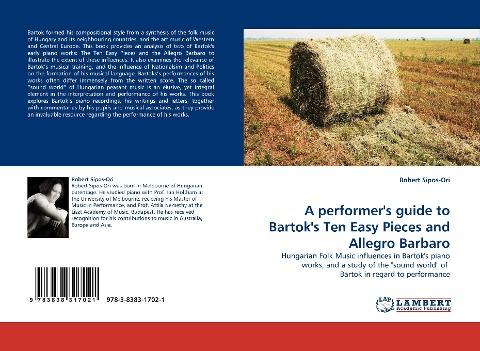 A performer''s guide to Bartok''s Ten Easy Pieces and Allegro Barbaro