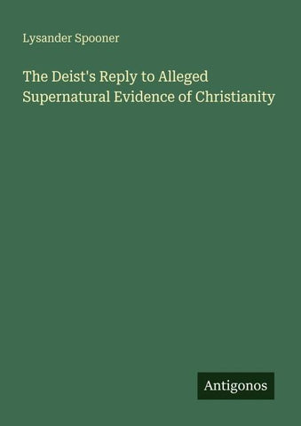 The Deist's Reply to Alleged Supernatural Evidence of Christianity