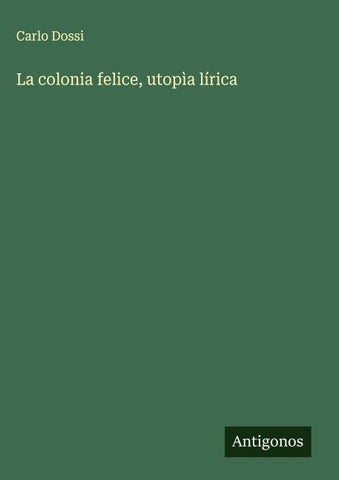 La colonia felice, utopìa lírica