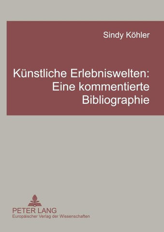 Künstliche Erlebniswelten: Eine kommentierte Bibliographie