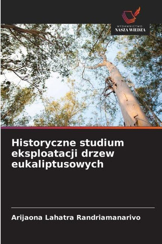 Historyczne studium eksploatacji drzew eukaliptusowych
