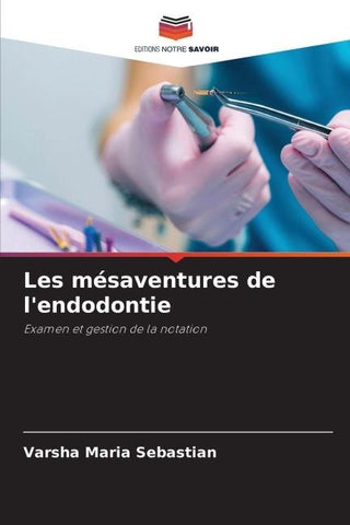 Les mésaventures de l'endodontie