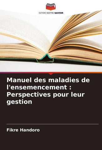 Manuel des maladies de l'ensemencement : Perspectives pour leur gestion