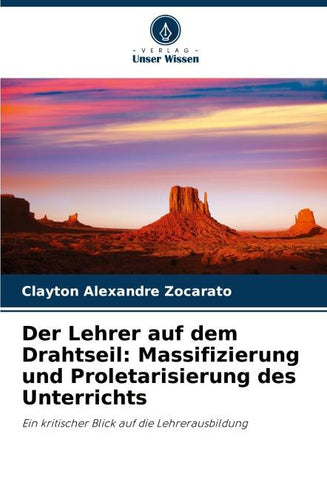 Der Lehrer auf dem Drahtseil: Massifizierung und Proletarisierung des Unterrichts