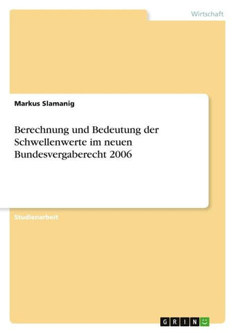 Berechnung und Bedeutung der Schwellenwerte im neuen Bundesvergaberecht 2006