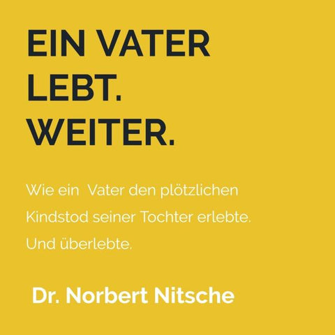 Ein Vater lebt. Weiter.