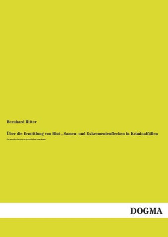Über die Ermittlung von Blut-, Samen- und Exkrementenflecken in Kriminalfällen